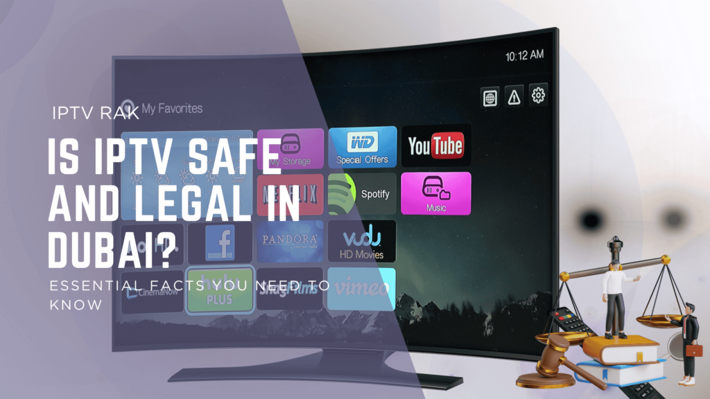 Is IPTV safe in Dubai?