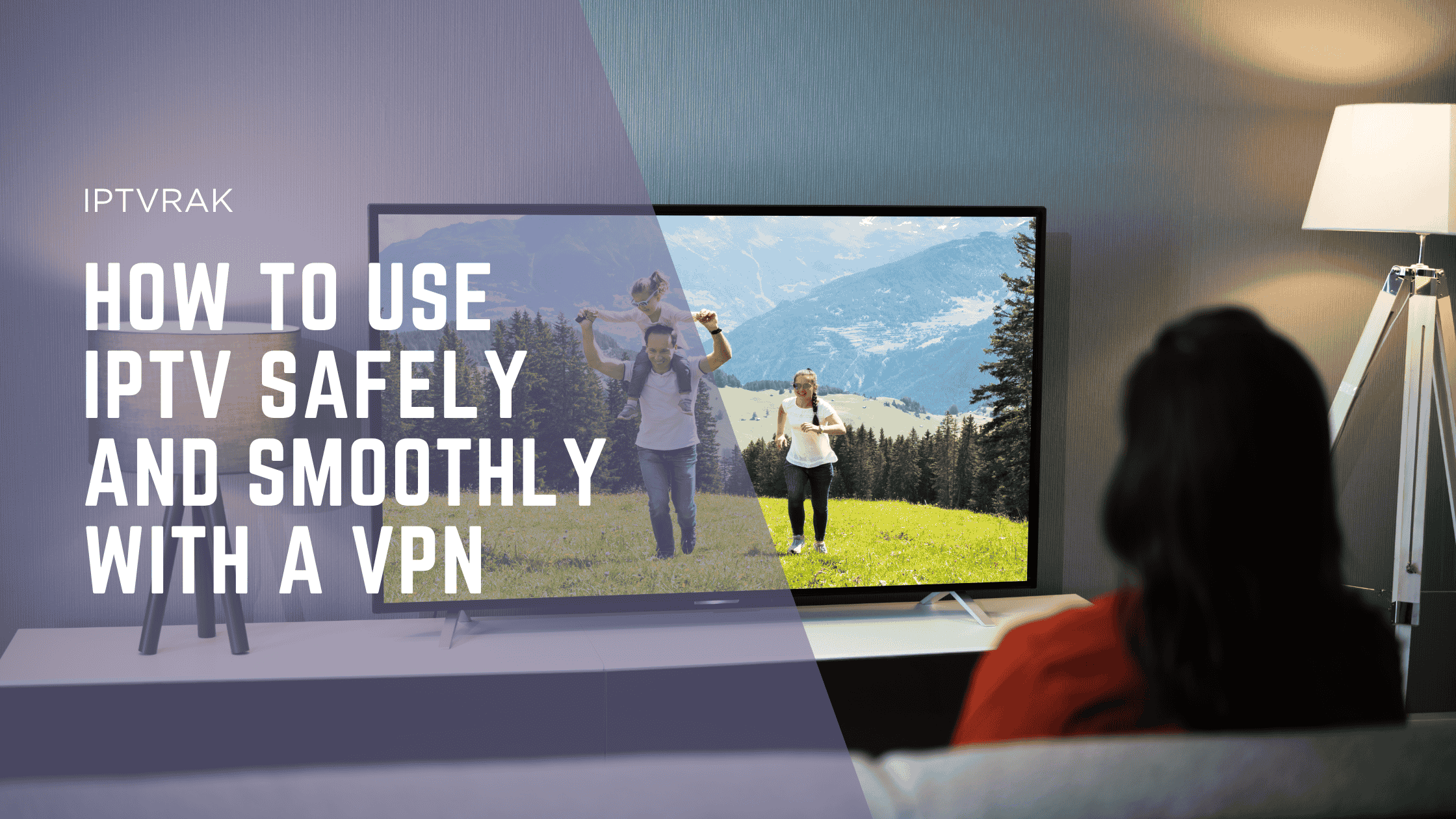 How to Use IPTV Safely and Smoothly with a VPN in UAE 2025