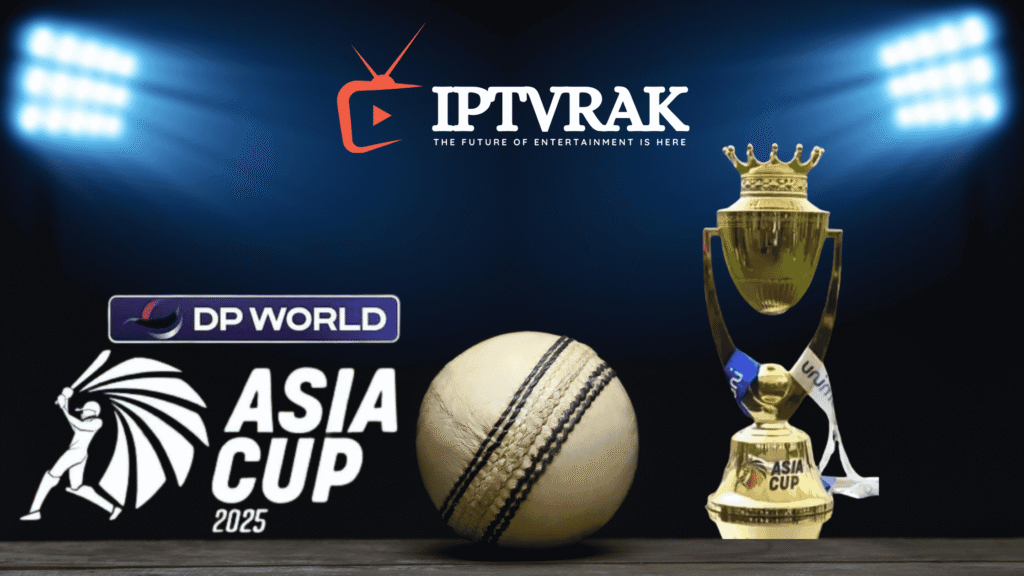 Why IPTV Dubai is the Smartest Way to Watch Asia Cup 2025 in Dubai and Across UAE